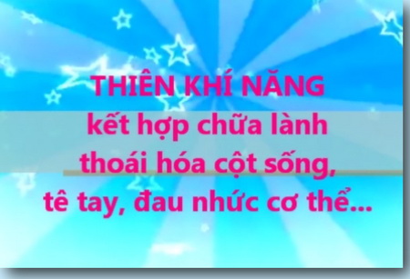 video Thiên Khí Năng chữa thoái hóa cột sống – tê tay – đau nhức cơ thể