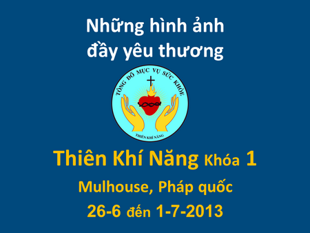 2 video: chia sẻ mãn khóa & hình ảnh khóa Thiên Khí Năng Pháp1, Mulhouse từ 26.6 đến 1.7.2013