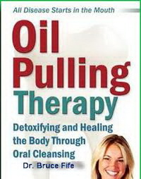 Liệu pháp súc dầu phòng chống bệnh – Tiến sĩ Bruce Fife