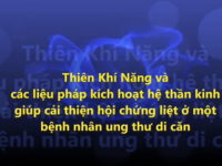 Thiên Khí Năng và các liệu pháp Đông y kích hoạt hệ TK giúp phục hồi hội chứng liệt ở bệnh nhân ung thư di căn