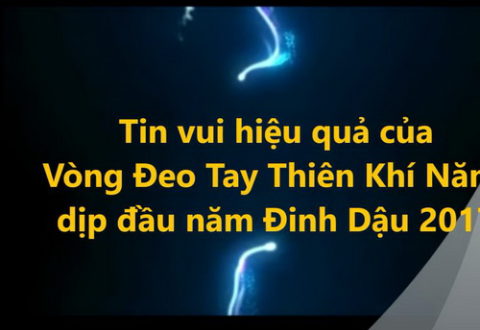Các tin vui chứng từ về vòng đeo tay Thiên Khí Năng dịp đầu Xuân Đinh Dậu 2017